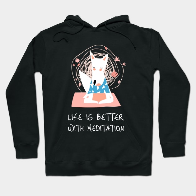 Life Is Better With Meditation Hoodie by TayaDesign